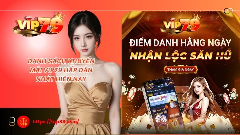 Danh sách khuyến mãi Vip79 hấp dẫn nhất hiện nay Danh sách khuyến mãi Vip79 hấp dẫn nhất hiện nay