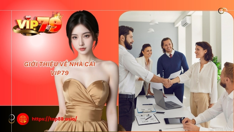 Giới thiệu về nhà cái Vip79 Giới thiệu về nhà cái Vip79