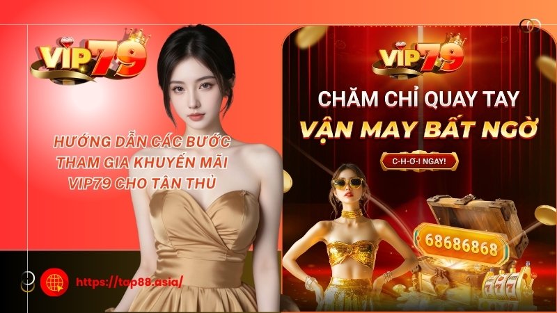 Hướng dẫn các bước tham gia khuyến mãi Vip79 cho tân thủ Hướng dẫn các bước tham gia khuyến mãi Vip79 cho tân thủ