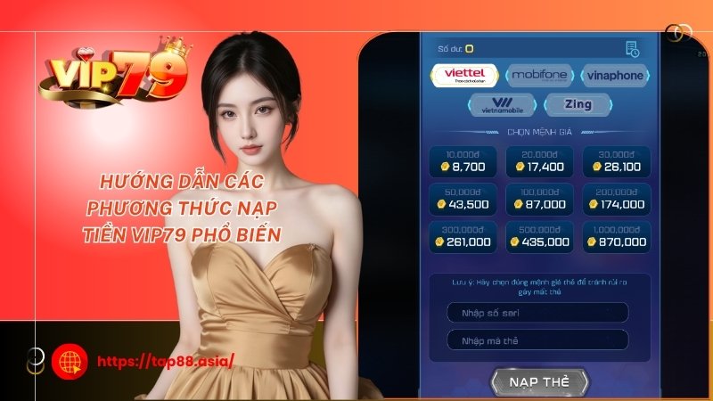 Hướng dẫn các phương thức nạp tiền Vip79 phổ biến Hướng dẫn các phương thức nạp tiền Vip79 phổ biến