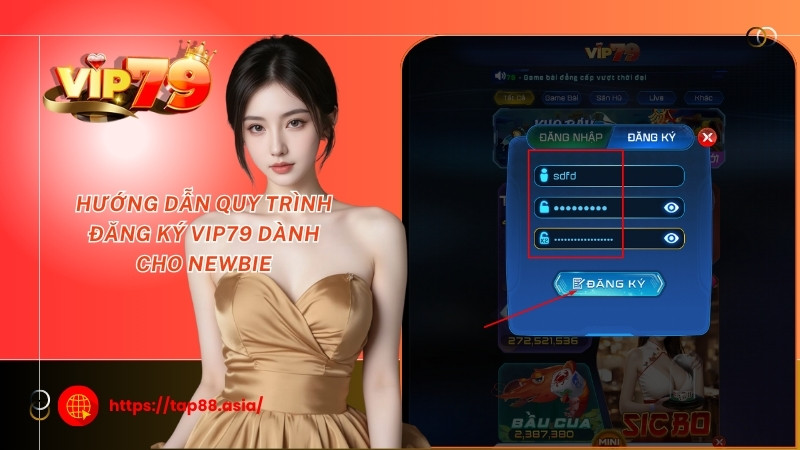 Hướng dẫn quy trình đăng ký Vip79 dành cho newbie Hướng dẫn quy trình đăng ký Vip79 dành cho newbie