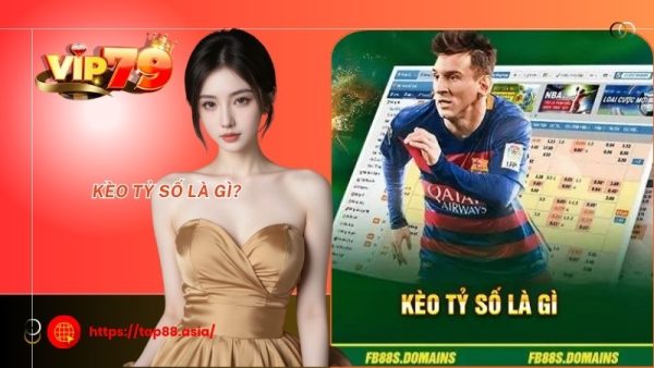 Kèo tỷ số là gì?