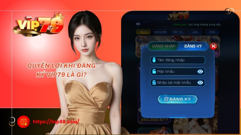 Quyền lợi khi đăng ký Vip79 là gì? Quyền lợi khi đăng ký Vip79 là gì?