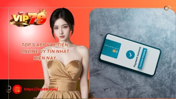 Top 5 app vay tiền online uy tín nhất hiện nay