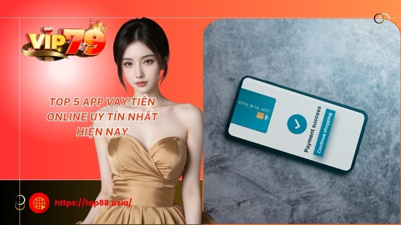 Top 5 app vay tiền online uy tín nhất hiện nay Top 5 app vay tiền online uy tín nhất hiện nay